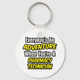 Everyday's An Adventure .. Pharmacy Technician Key Ring