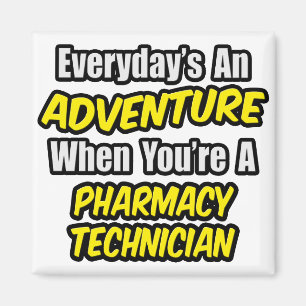 Everyday's An Adventure .. Pharmacy Technician Magnet