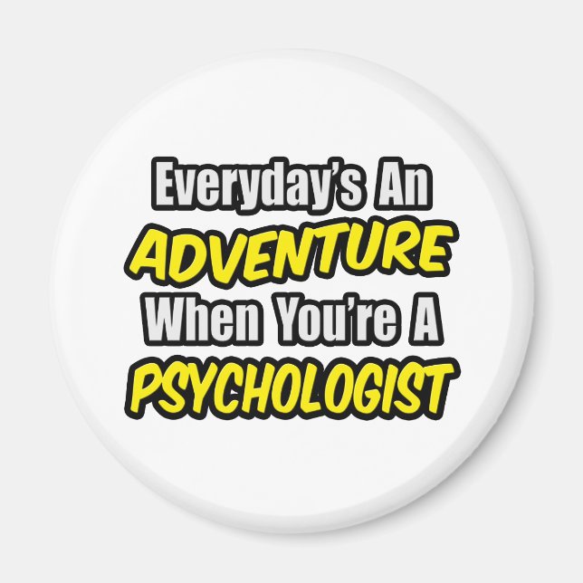 Everyday's An Adventure...Psychologist Magnet (Front)