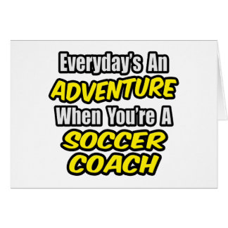 Everyday's An Adventure...Soccer Coach
