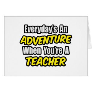 Everyday's An Adventure...Teacher