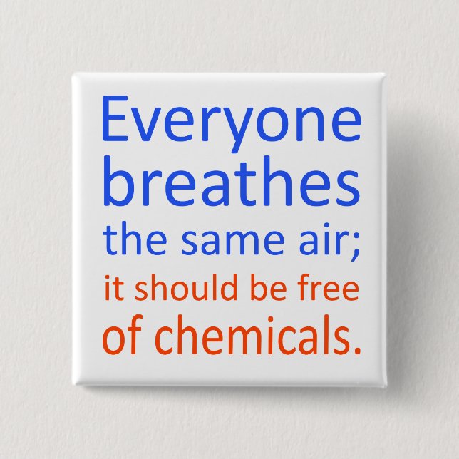 Everyone Breathes the Same Air; 15 Cm Square Badge (Front)