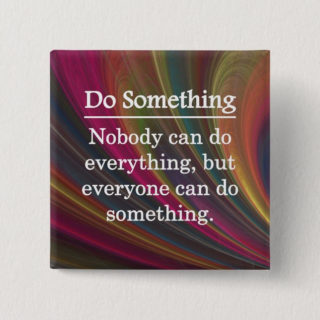 Everyone Can Do Something 15 Cm Square Badge (Front)