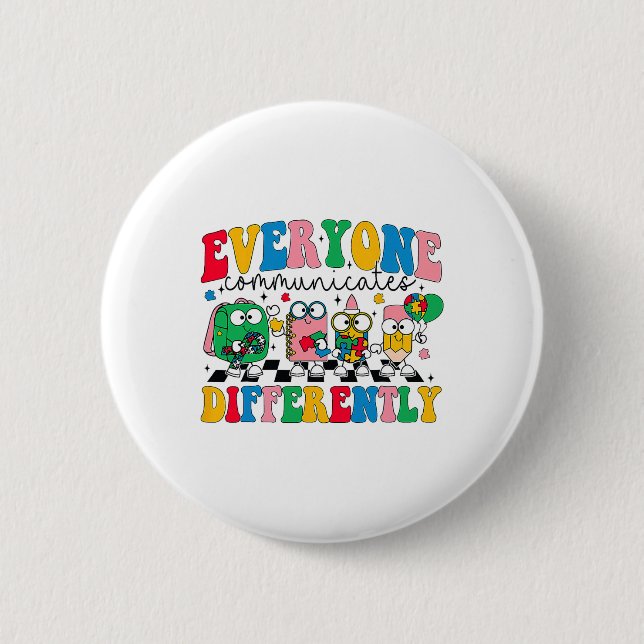 Everyone Communicate Differently Autism Awareness  6 Cm Round Badge (Front)