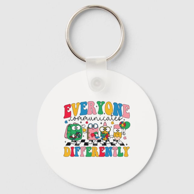 Everyone Communicate Differently Autism Awareness  Key Ring (Front)
