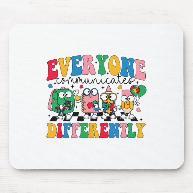 Everyone Communicate Differently Autism Awareness  Mouse Pad (Front)