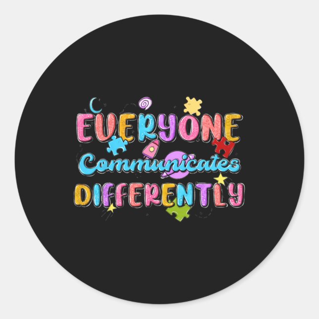 Everyone Communicate Differently Autism Special Ed Classic Round Sticker (Front)