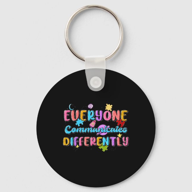 Everyone Communicate Differently Autism Special Ed Key Ring (Front)