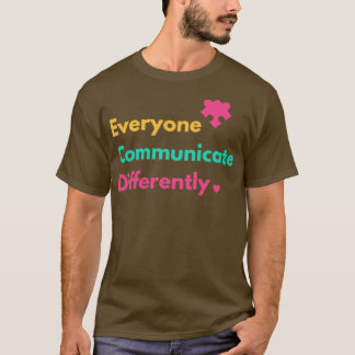 Everyone Communicate Differently Autism Special Ed T-Shirt