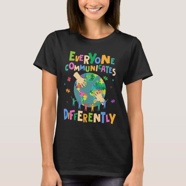 Everyone Communicate Differently Autism World Kind T-Shirt (Front)