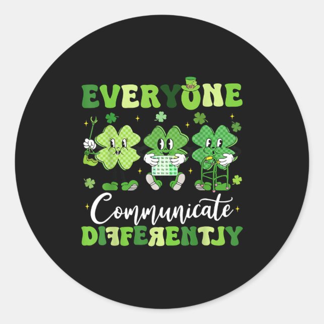 Everyone communicate differently speech therapy st classic round sticker (Front)