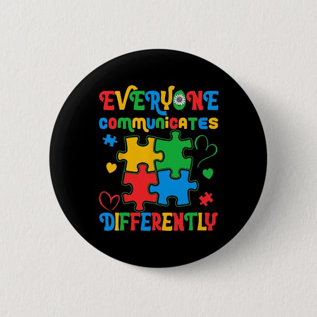Everyone Communicates Differently Autism Awareness 6 Cm Round Badge (Front)