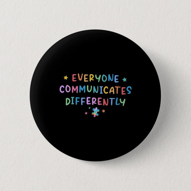 Everyone Communicates Differently Autism Awareness 6 Cm Round Badge (Front)
