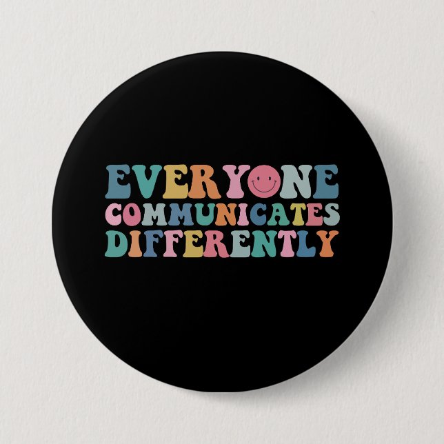 Everyone Communicates Differently Autism Awareness 7.5 Cm Round Badge (Front)