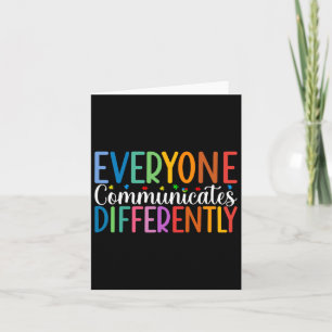 Everyone Communicates Differently Autism Awareness Card