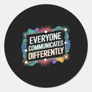 Everyone Communicates Differently Autism Awareness Classic Round Sticker