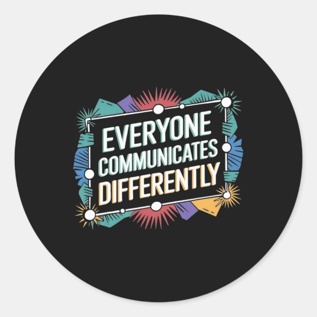 Everyone Communicates Differently Autism Awareness Classic Round Sticker (Front)