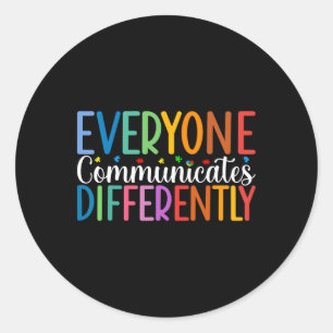 Everyone Communicates Differently Autism Awareness Classic Round Sticker
