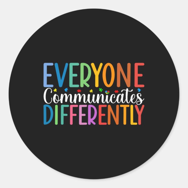 Everyone Communicates Differently Autism Awareness Classic Round Sticker (Front)