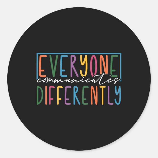 Everyone Communicates Differently Autism Awareness Classic Round Sticker (Front)
