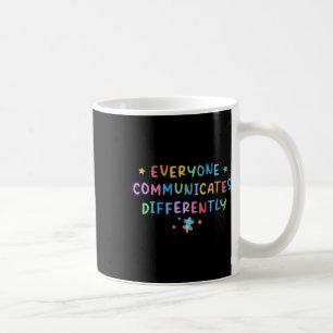 Everyone Communicates Differently Autism Awareness Coffee Mug