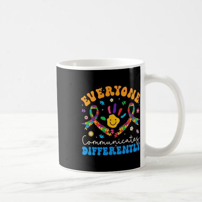 Everyone Communicates Differently Autism Awareness Coffee Mug (Right)