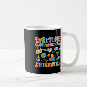 Everyone Communicates Differently Autism Awareness Coffee Mug