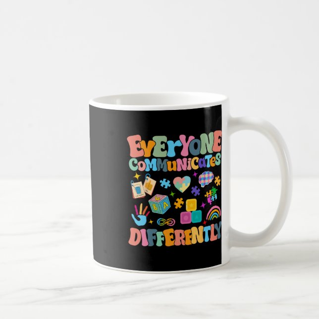Everyone Communicates Differently Autism Awareness Coffee Mug (Right)