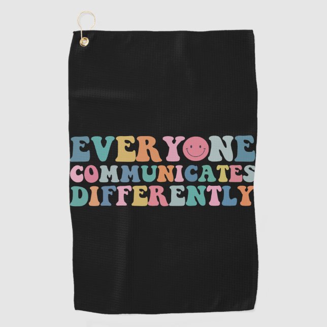 Everyone Communicates Differently Autism Awareness Golf Towel (Front)