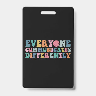 Everyone Communicates Differently Autism Awareness ID Badge