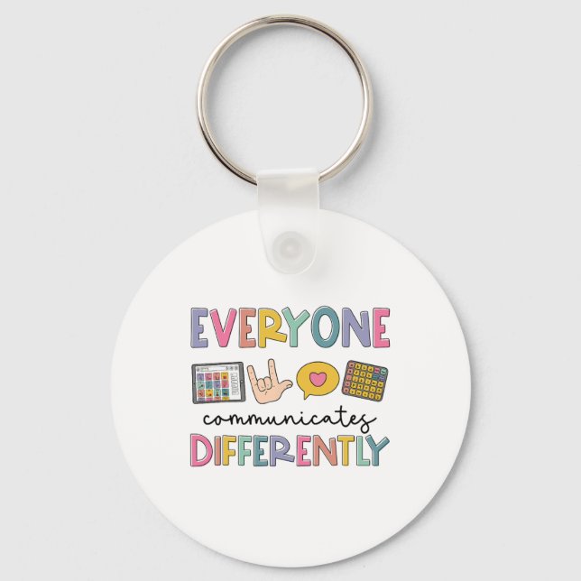 Everyone Communicates Differently Autism Awareness Key Ring (Front)