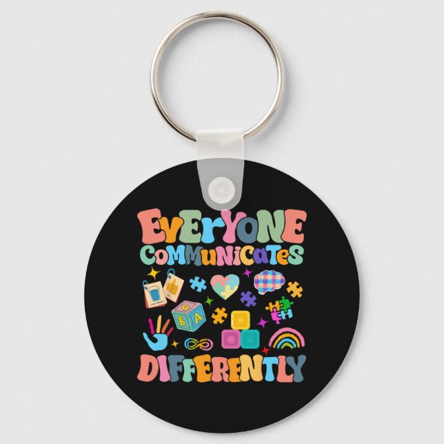 Everyone Communicates Differently Autism Awareness Key Ring (Front)