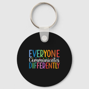 Everyone Communicates Differently Autism Awareness Key Ring
