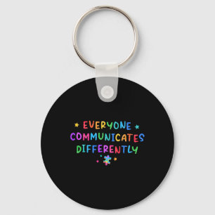 Everyone Communicates Differently Autism Awareness Key Ring
