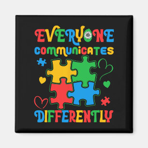 Everyone Communicates Differently Autism Awareness Magnet