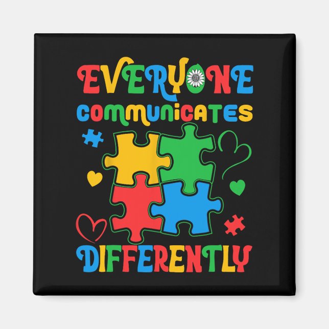 Everyone Communicates Differently Autism Awareness Magnet (Front)