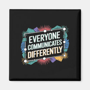 Everyone Communicates Differently Autism Awareness Magnet