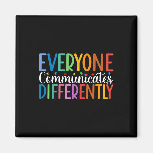 Everyone Communicates Differently Autism Awareness Magnet