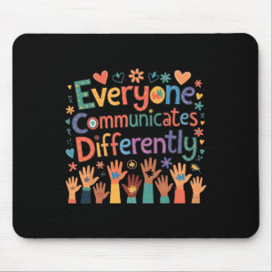 Everyone Communicates Differently Autism Awareness Mouse Pad