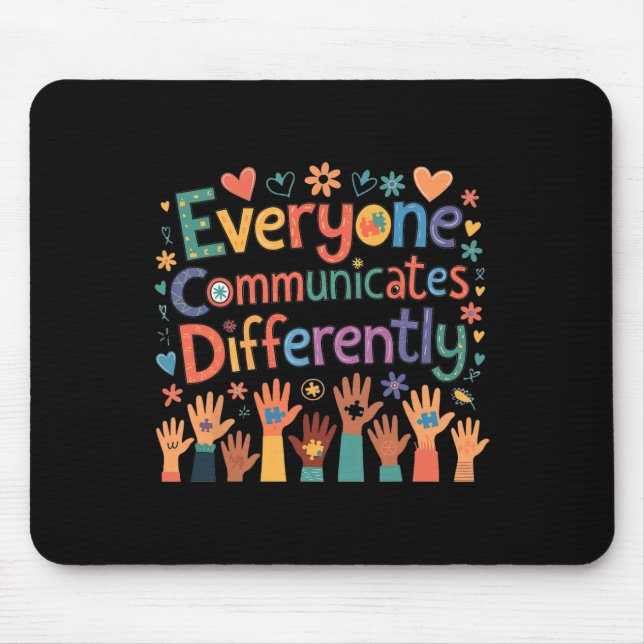 Everyone Communicates Differently Autism Awareness Mouse Pad (Front)