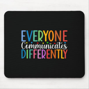 Everyone Communicates Differently Autism Awareness Mouse Pad