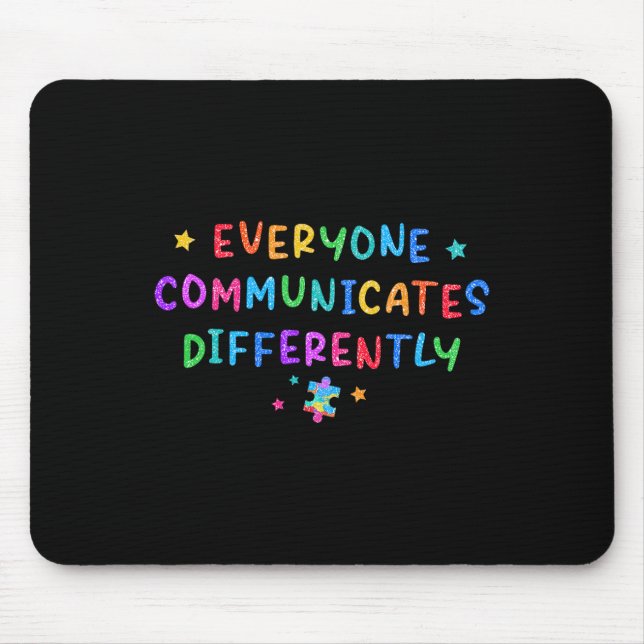 Everyone Communicates Differently Autism Awareness Mouse Pad (Front)