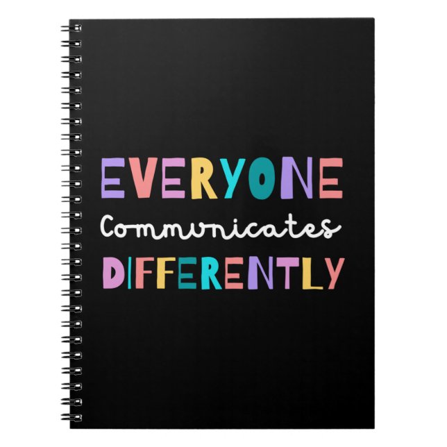 Everyone Communicates Differently Autism Awareness Notebook (Front)