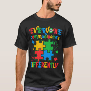 Everyone Communicates Differently Autism Awareness T-Shirt