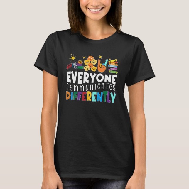 Everyone Communicates Differently Autism Awareness T-Shirt (Front)