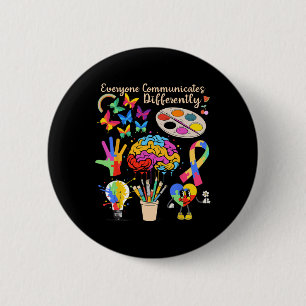 Everyone Communicates Differently Autism Month Acc 6 Cm Round Badge