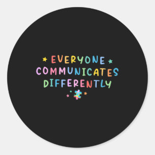Everyone Communicates Differently Autism Special E Classic Round Sticker