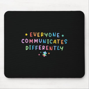 Everyone Communicates Differently Autism Special E Mouse Pad