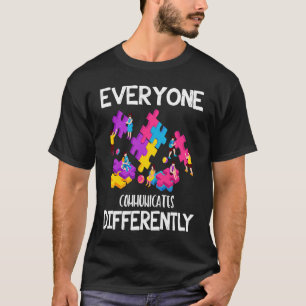 Everyone Communicates Differently Autism Special E T-Shirt