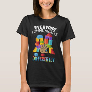 Everyone Communicates Differently Autism Special E T-Shirt